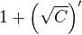 $1+\left(\sqrt C\right)^\prime$
