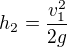 $h_2 = \frac{v_1^2}{2g}$