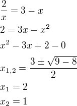 $\frac{2}{x}=3-x\nl2=3x-x^2\nlx^2-3x+2-0\nlx_{1,2}=\frac{3\pm \sqrt{9-8}}{2}\nlx_1=2\nlx_2=1$