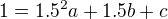 $1=1.5^2a+1.5b+c$