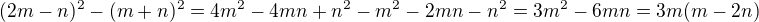 $(2m-n)^2-(m+n)^2=4m^2-4mn+n^2-m^2-2mn-n^2=3m^2-6mn=3m(m-2n)$