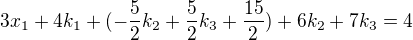 kopírovat do textarea $3x_{1}+4k_{1}+(-\frac{5}{2}k_{2}+\frac{5}{2}k_{3}+\frac{15}{2})+6k_{2}+7k_{3}=4$