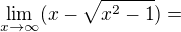 $\lim_{x\to \infty}(x-\sqrt{x^2-1})=$