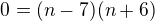 $0=(n-7)(n+6)$