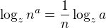 $\log_{z}{n^a}=\frac1{n}\log_{z}{a}$