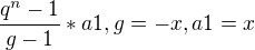 $\frac{q^n-1}{g-1}*a1 , g=-x , a1=x$