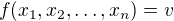 $f(x_1, x_2, \dots , x_n)=v$