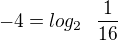 $-4=log_2 \ \ \frac{1}{16}$