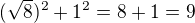 $(\sqrt 8)^2+1^2=8+1=9$