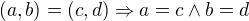 $\(a, b\)=\(c, d\)\Rightarrow a=c\wedge b=d$