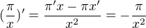 $(\frac{\pi}{x})'=\frac{\pi'x-\pi x'}{x^2}=-\frac{\pi}{x^2}$