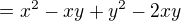 $=x^{2}-xy+y^{2}-2xy$