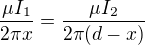 $\frac{\mu I_1}{2\pi x}=\frac{\mu I_2}{2\pi(d-x)}$