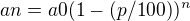 $an=a0(1-(p/100))^n$
