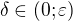 $\delta \in (0;\varepsilon )$
