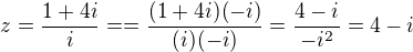 $z=\frac{1+4i}{i}==\frac{(1+4i)(-i)}{(i)(-i)}=\frac{4-i}{-i^2}=4-i$