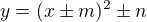 $y=(x\pm m)^{2}\pm n$