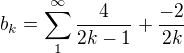 $b_{k}=\sum_{1}^{\infty }\frac{4}{2k-1}+\frac{-2}{2k}$