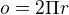 $o=2\Pi r$