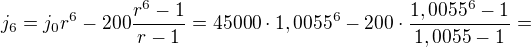 $j_6=j_0r^6-200 \frac {r^6-1}{r-1}=45000\cdot1,0055^6-200\cdot\frac {1,0055^6-1}{1,0055-1}=$