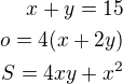 $x+y=15\\o=4(x+2y)\\S=4xy+x^2$