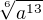 $\sqrt[6]{a^{13}}$