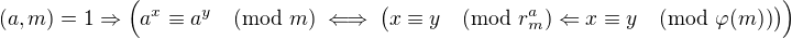 $(a, m) = 1 \Rightarrow \Big(a^x \equiv a^y\pmod{m} \iff \big(x\equiv y\pmod{r_m^a}\Leftarrow x\equiv y\pmod{\varphi(m)}\big)\Big)$