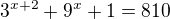 $3^{x+2}+9^x+1=810$