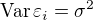 $\operatorname{Var}\varepsilon_i = \sigma^2$