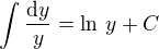$\int\frac{\mathrm{d}y}{y}=\ln\,y + C$