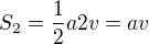$S_2=\frac12a2v=av$
