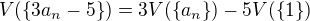 $V(\{3a_n - 5\}) = 3 V(\{a_n\}) - 5 V(\{1\})$