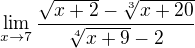 $\lim_{x\to7}\frac{\sqrt{x+2} - \sqrt[3]{x+20}}{\sqrt[4]{x+9}-2}$