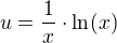 $u=\frac{1}{x}\cdot \ln (x)$