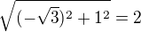 $\sqrt{(-\sqrt{3})^{2}+1^{2}} =2$