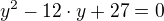 $y^{2}-12\cdot y+27=0$