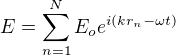 $E=\sum_{n=1}^N E_o e^{i(kr_n-\omega t)}$