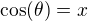 $\cos (\theta)=x$