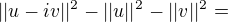 $||u-iv||^{2} - ||u||^{2}-||v||^{2}=$