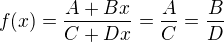 $f(x)=\frac{A+Bx}{C+Dx}=\frac{A}{C}=\frac{B}{D}$