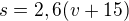 $s=2,6(v+15)$