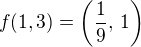 $ f(1,3) = \(\frac{1}{9},\, 1\)$