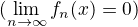$(\lim_{n\to\infty }f_{n}(x)=0)$