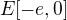 $E[-e, 0]$