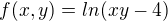 $f(x,y)=ln(xy-4)$