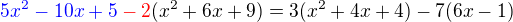 $\color{blue}5x^2-10x+5 \color{red}-2\color{black}(x^2+6x+9)=3(x^2+4x+4)-7(6x-1)$