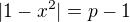 $|1-x^2|=p-1$