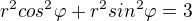 $r^{2}cos^{2}\varphi +r^{2}sin^{2}\varphi =3$