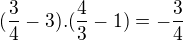 $(\frac{3}{4}-3).(\frac{4}{3}-1)=-\frac{3}{4}$