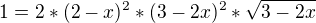 $1=2*(2-x)^{2}*(3-2x)^{2}*\sqrt{3-2x}$